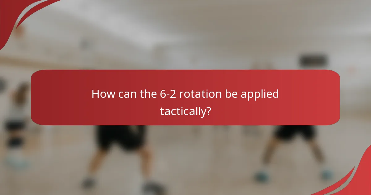 How can the 6-2 rotation be applied tactically?