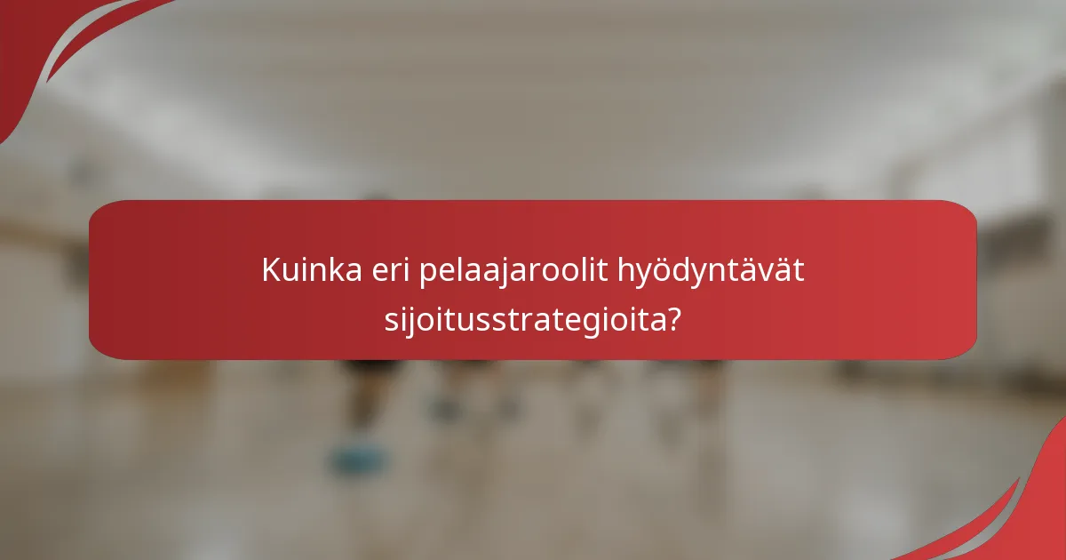 Kuinka eri pelaajaroolit hyödyntävät sijoitusstrategioita?