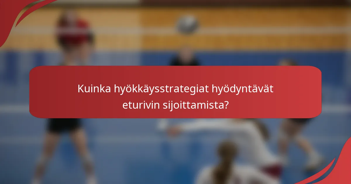 Kuinka hyökkäysstrategiat hyödyntävät eturivin sijoittamista?