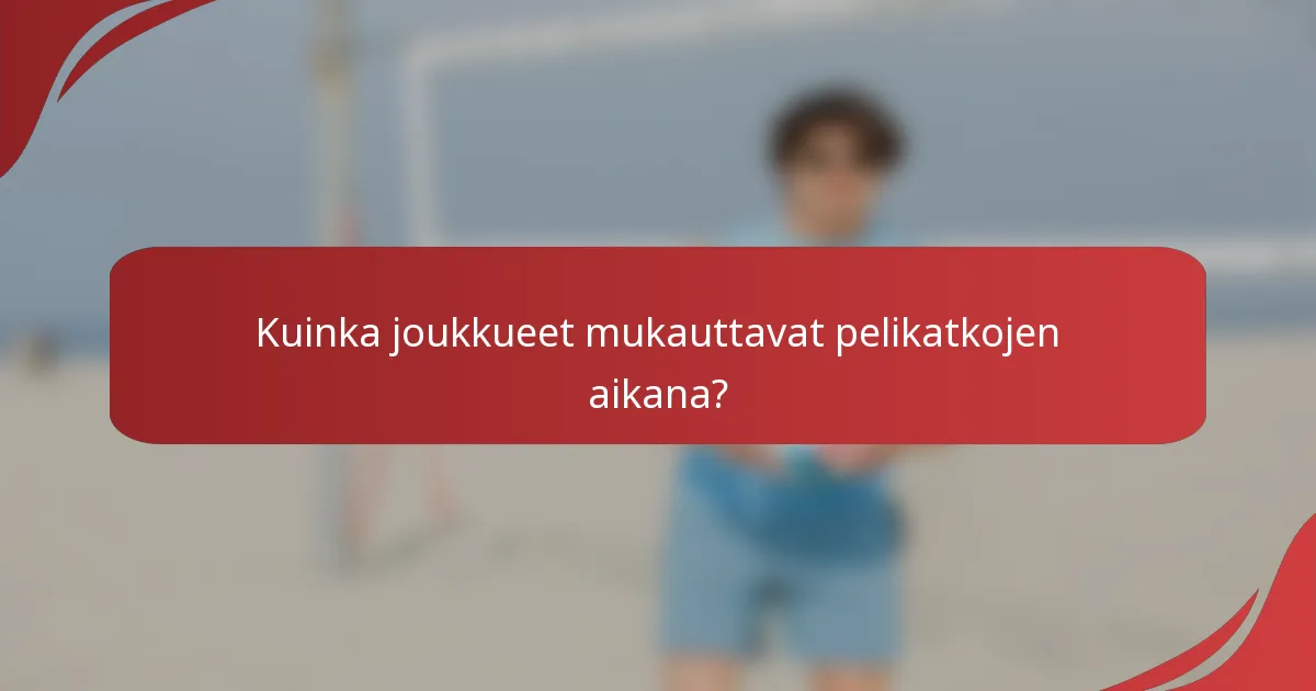 Kuinka joukkueet mukauttavat pelikatkojen aikana?