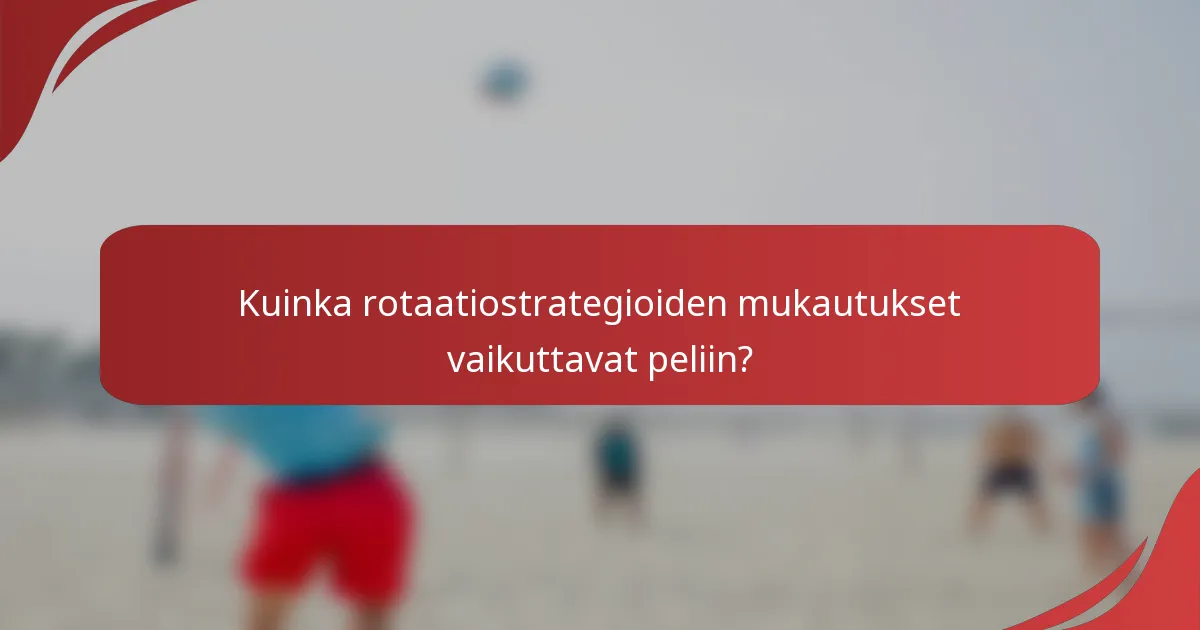 Kuinka rotaatiostrategioiden mukautukset vaikuttavat peliin?