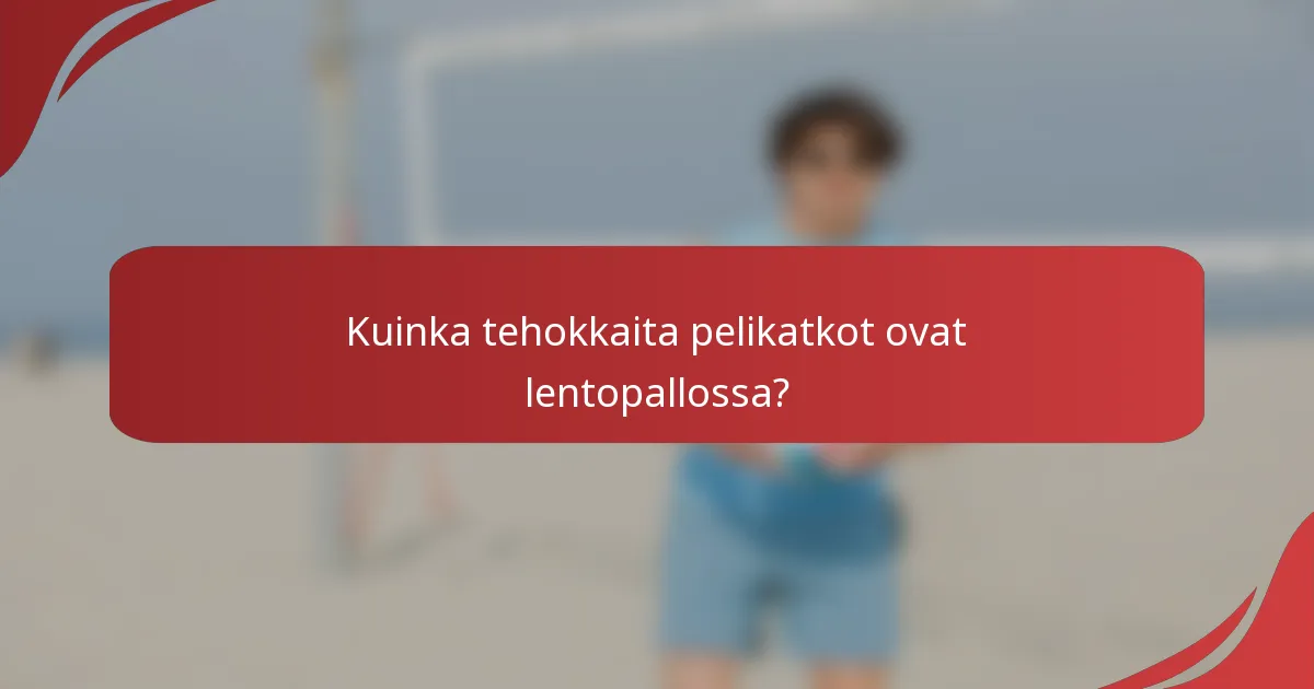 Kuinka tehokkaita pelikatkot ovat lentopallossa?