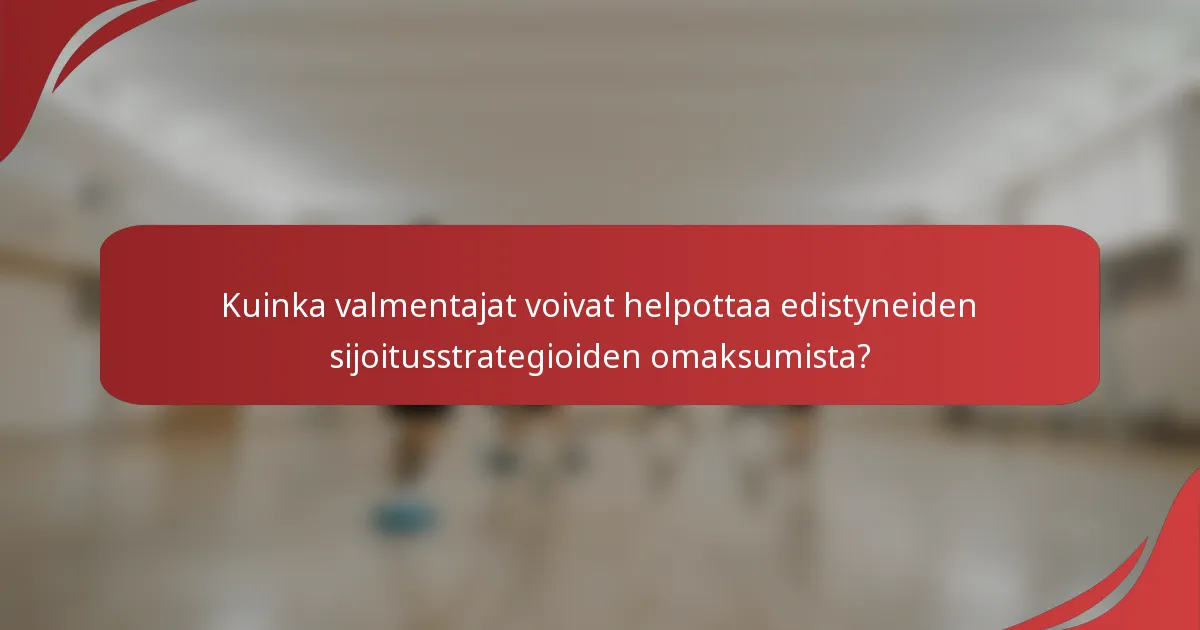 Kuinka valmentajat voivat helpottaa edistyneiden sijoitusstrategioiden omaksumista?