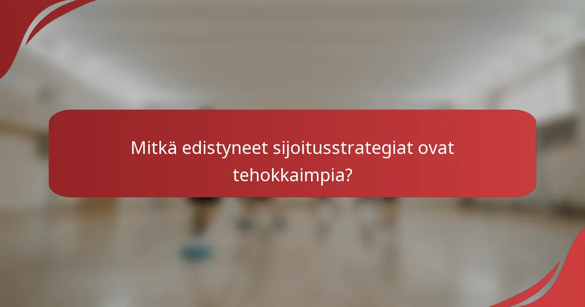 Mitkä edistyneet sijoitusstrategiat ovat tehokkaimpia?