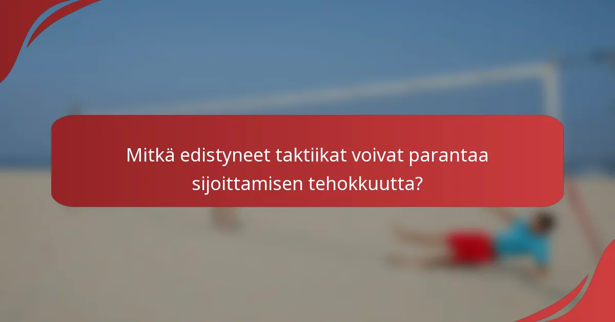 Mitkä edistyneet taktiikat voivat parantaa sijoittamisen tehokkuutta?