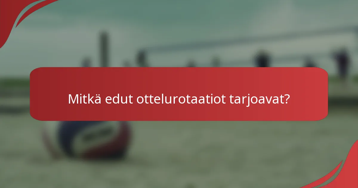 Mitkä edut ottelurotaatiot tarjoavat?