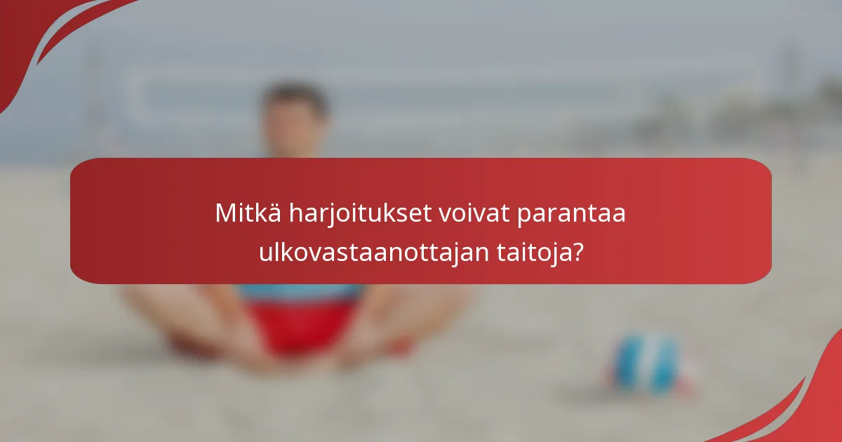 Mitkä harjoitukset voivat parantaa ulkovastaanottajan taitoja?