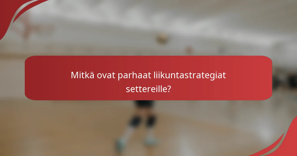 Mitkä ovat parhaat liikuntastrategiat settereille?