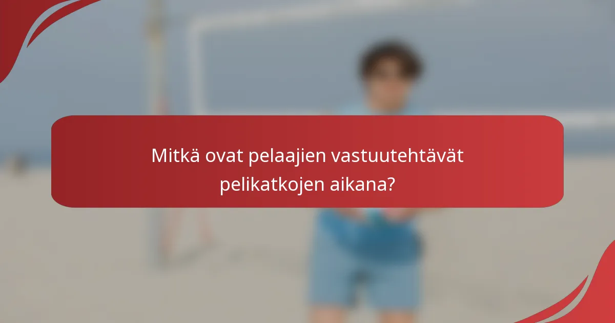 Mitkä ovat pelaajien vastuutehtävät pelikatkojen aikana?