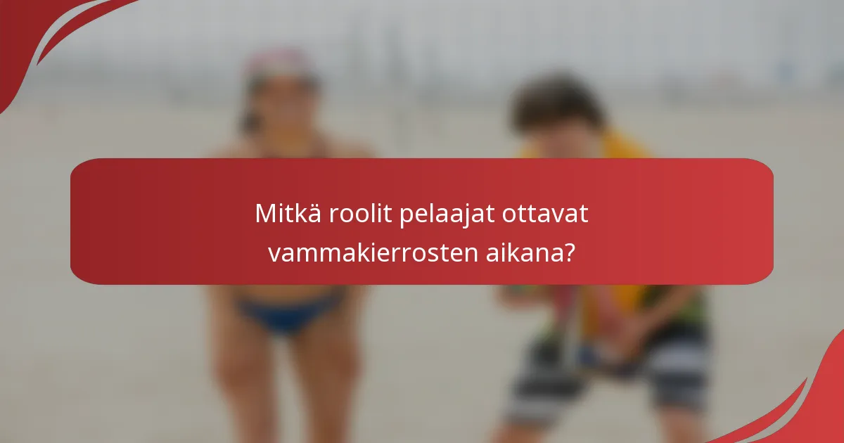Mitkä roolit pelaajat ottavat vammakierrosten aikana?