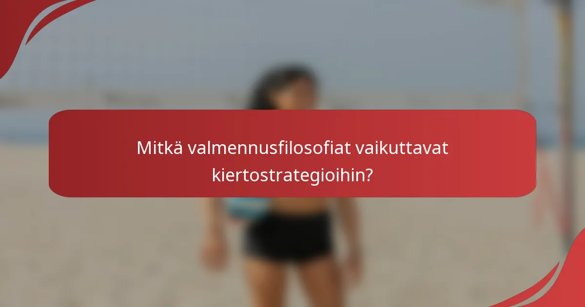 Mitkä valmennusfilosofiat vaikuttavat kiertostrategioihin?
